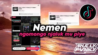 DJ NEMEN || NGOMONGO NJALUK MU PIYE BY RULLY FVNKY VIRAL TIKTOK TERBARU 2024
