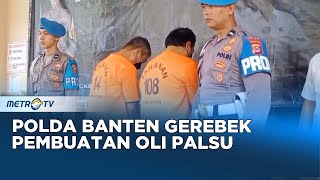 Polda Banten Gerebek Pembuatan Oli Palsu Beromset Miliaran