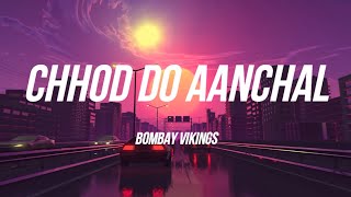 Bombay Vikings - Chhod do Aanchal Lyrical Video