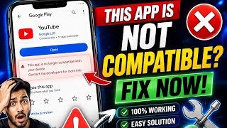How to fix This app is no longer compatible with your device. Contact the developers for more info 