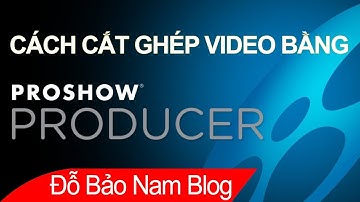 Cách cắt video trên máy tính, cắt ghép video bằng Proshow Producer