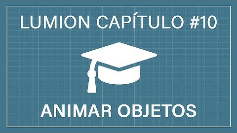 Lumion  - Capítulo 10: Animar Objetos