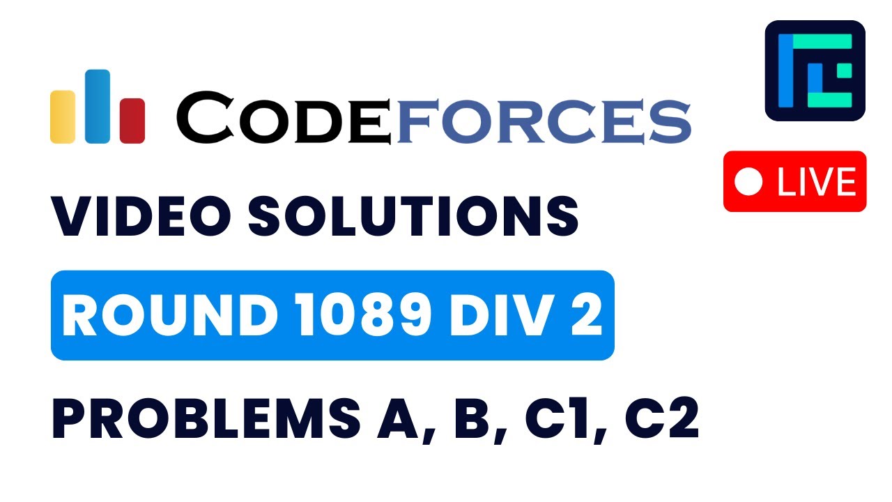 Codeforces Round 1089 (Div 2) | Video Solutions - A to C2 | by Vibhaas ...