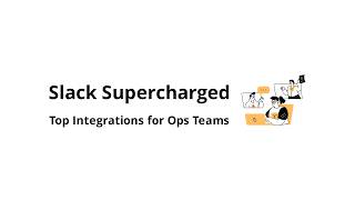 Which integrations make Slack more powerful for operations teams?