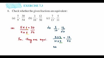 6q Ex 7.3 fraction Check whether given fraction are equivalent:a)5/9  30/54 b)3/10 4/50 c)7/13  5/11