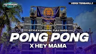 Dj Pong Pong X Hey Mama Full Bass Karnaval Terbaru