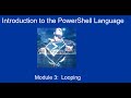Introduction to PowerShell Module 3: Loops