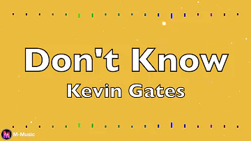 Kevin Gates - Don't Know (Lyric video)