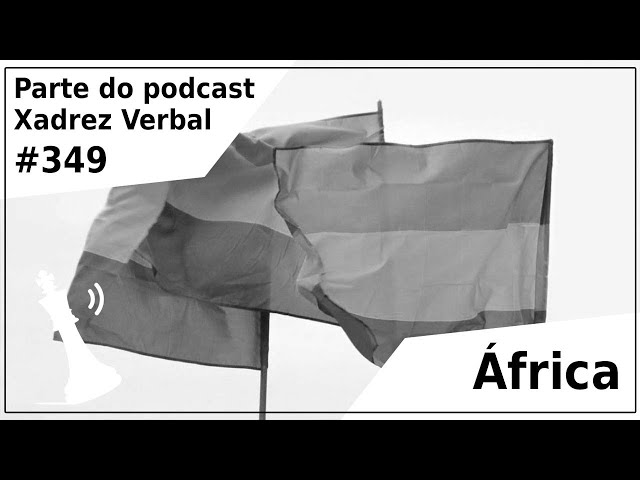 Xadrez Verbal Podcast #263 – Jogos Olímpicos, África e Afeganistão