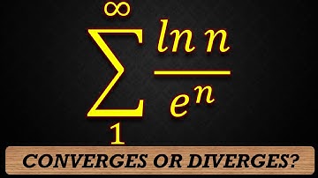 Series ln n /e^n as n approaches to infinity Converges or Diverges Math Proof |Mad Teacher