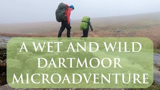 A Wet And Wild Dartmoor Microadventure