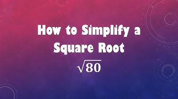 How to Simplify a Square Root: sqrt(80)