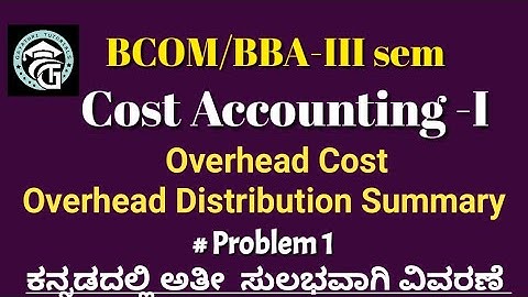 Problems on Overhead cost -Overhead Distribution Summary  -Cost Accounting -BCOM/BBA