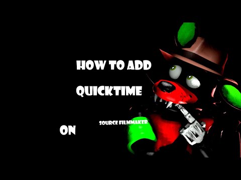 How To Add Quicktime On SFM
