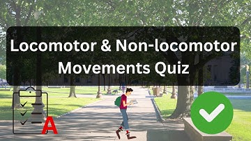 Exercise Quiz| Locomotor & Non Locomotor Movements