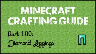 Minecraft Crafting Guide - Part 100: Diamond Leggings