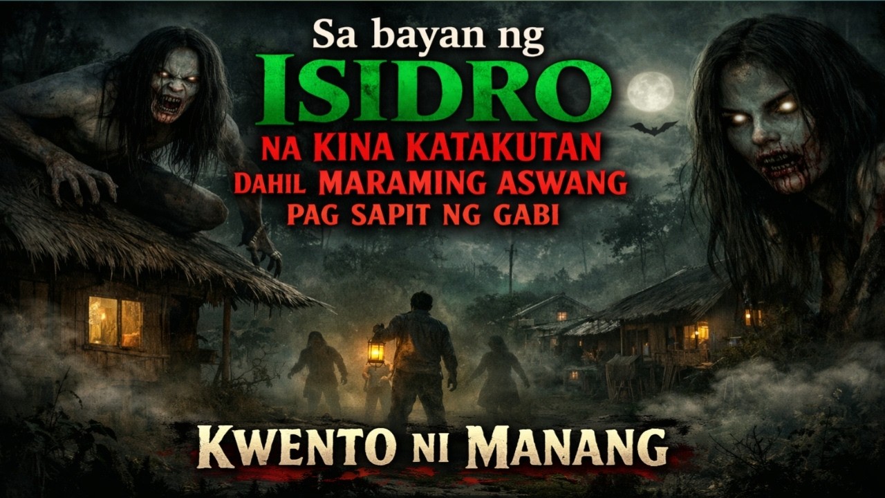 SA BAYAN NG ISIDRO NA KINA KATAKUTAN DAHIL MARAMING ASWANG PAG SAPIT NG GABI | True Story