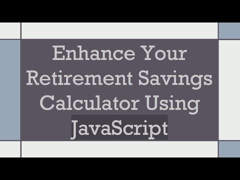 Enhance Your Retirement Savings Calculator Using JavaScript