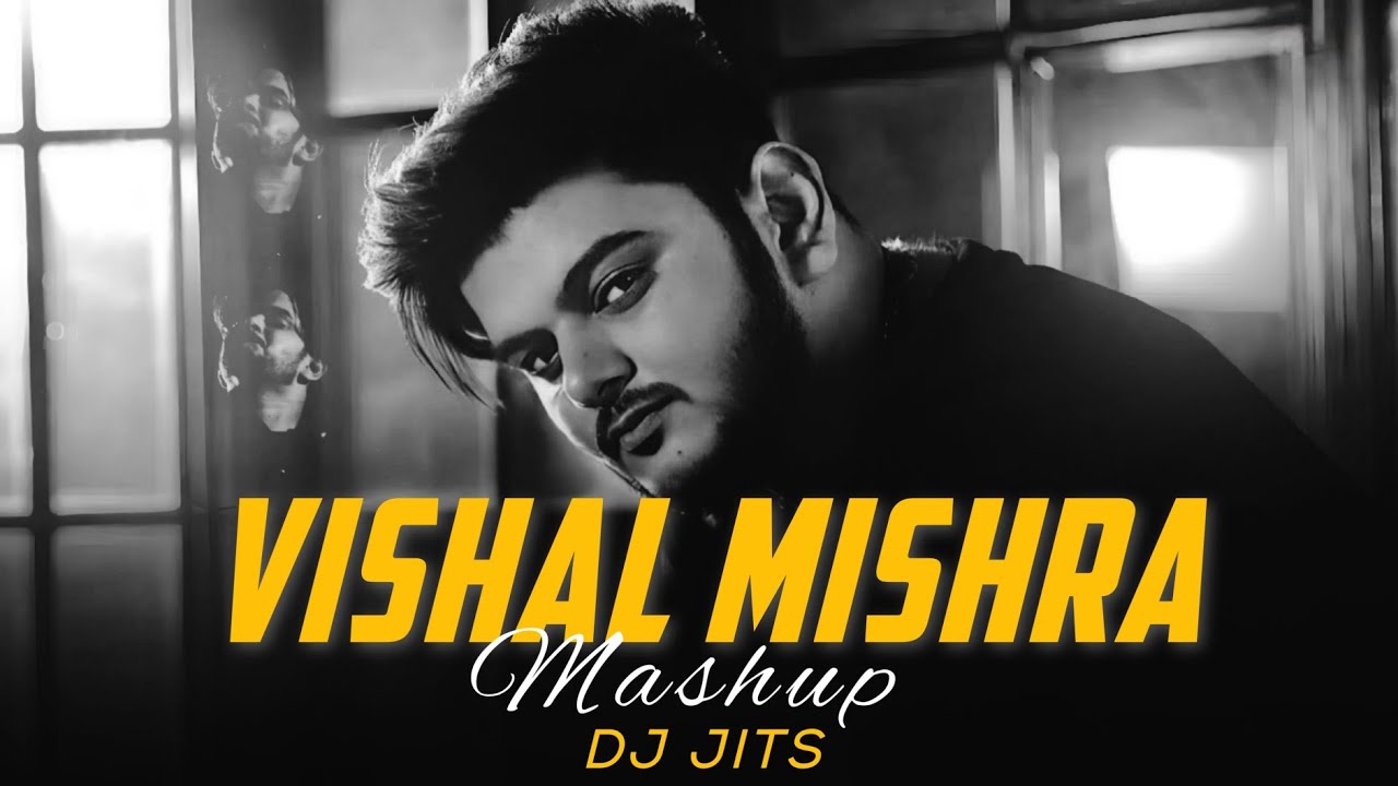 VISHAL MISHRA MASHUP  DJ JITS PEHELE BHI MAIN  JANIYE  ANIMAL  MANJHA  BEST OF VISHAL MISHRA
