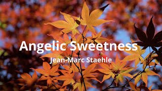 Angelic sweetness - Relaxing music - Jean-Marc Staehle - Vidéo 4K