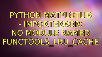 Ubuntu: Python matplotlib - ImportError: No module named functools_lru_cache
