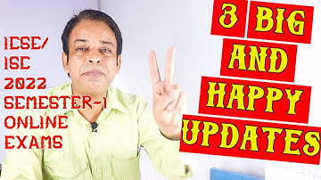 ICSE/ISC 2022 Board Exams- CISCE issues FRESH 3 HAPPY Updates for ICSE/ISC SEMESTER-1 EXAMS 2021