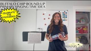 Buffalo Chip Round Up Pioneer Primary Singing Time Idea