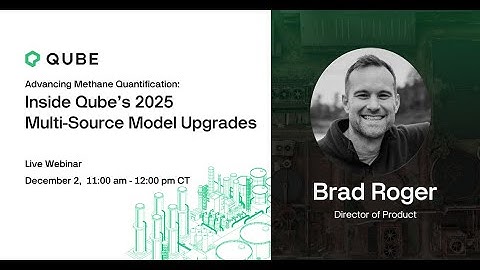 Advancing Methane Quantification: Inside Qube