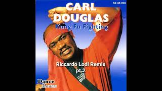 CARL DOUGLAS - "KUNG FU FIGHTING" (RICCARDO LODI REMIX PT.2)