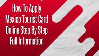 How To Apply Mexico Tourist Card Online Step By Step Full Information