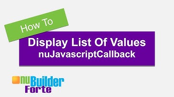 How To use nuJavascriptCallback To Display A List Of Values With nuBuilder Forte