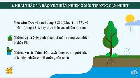 BÀI 11 ĐỊA LÍ 7 PHƯƠNG THỨC CON NGƯỜI KHAI THÁC, SỬ DỤNG VÀ BẢO VỆ THIÊN NHIÊN Ở CHÂU PHI