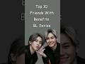 Top 10 Friends With Benefits BL Series Blrama Blseriestowatch Blseries Bldrama Bl mp3