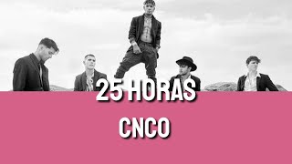 25 Horas - CNCO (Lyrics/Letra)