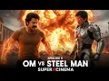 OM vs STEEL MAN – Final Battle Begins | Episode 5 | Indian Superhero Cinematic