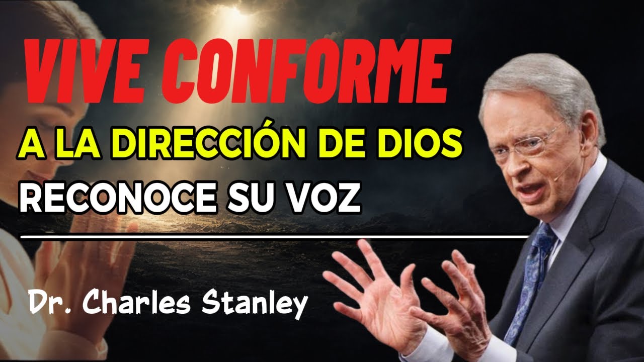 Cómo vivir conforme a la dirección de Dios: aprende a reconocer Su voz - Charles Stanley