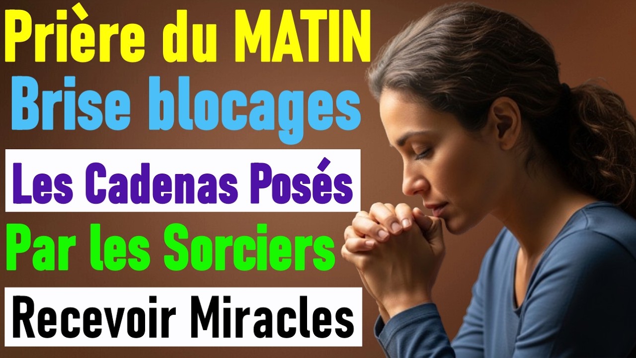 🔥 PRIÈRE DU MATIN - BRISER LES BLOCAGES ET ACTIVER LES MIRACLES 🔥