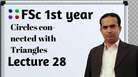 Circles connected with Triangles | Lecture 28 | Asif Mahmood AP