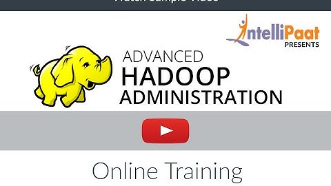 Advance Hadoop Administration Training