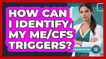 How Can I Identify My ME/CFS Triggers?