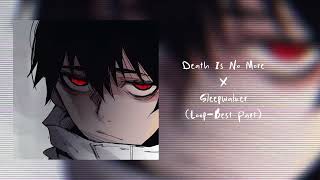 death is no more x sleepwalker(loop best part)