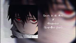 death is no more x sleepwalker(loop best part)