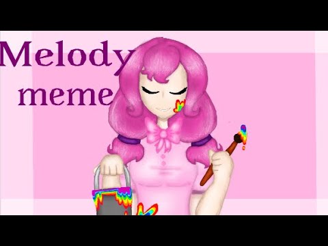 Melody meme///Original by g.erald