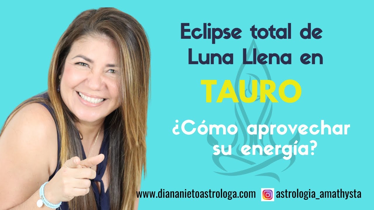 TODO SOBRE EL ECLIPSE DE LUNA LLENA EN TAURO - YouTube