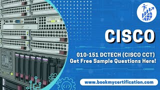 010 151 DCTECH CISCO CCT Free Sample Questions | Book My Certification