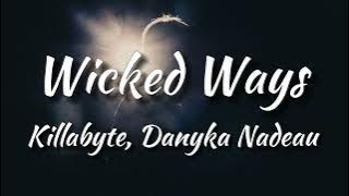 Killabyte - Wicked Ways (feat. Danyka Nadeau) Lyrics