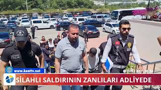 SİLAHLI SALDIRININ ZANLILARI ADLİYEDE Resimi