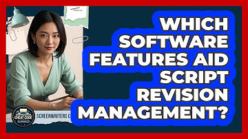 Which Software Features Aid Script Revision Management?
