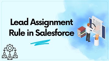 Lead Assignment Rule in Salesforce