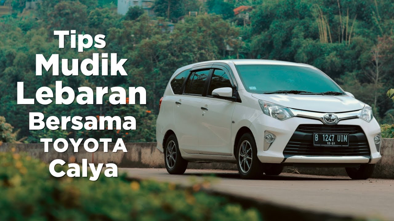 Membuktikan Ketangguhan Toyota All New Calya Untuk Perjalanan Jauh